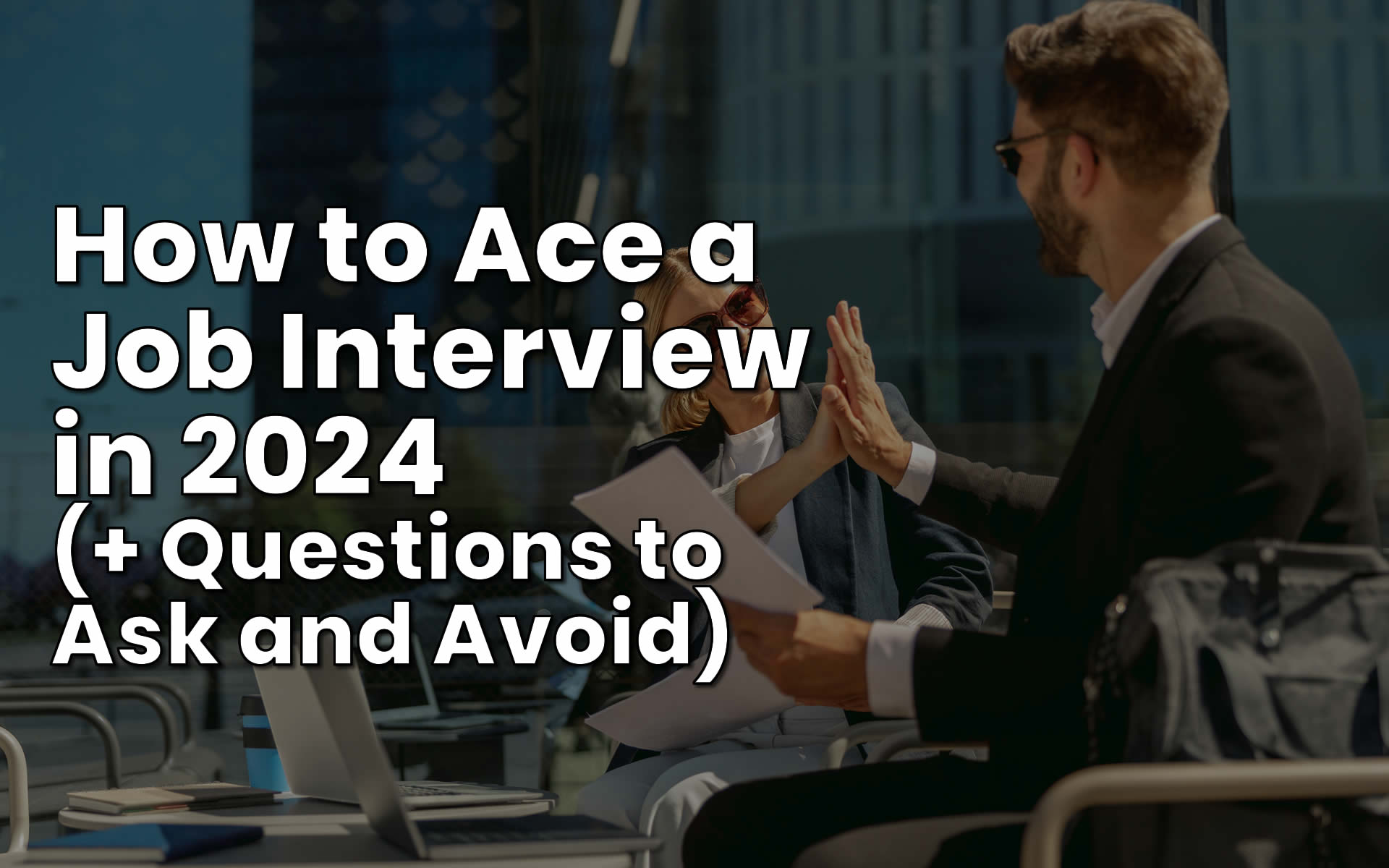 How to Ace a Job Interview in 2024